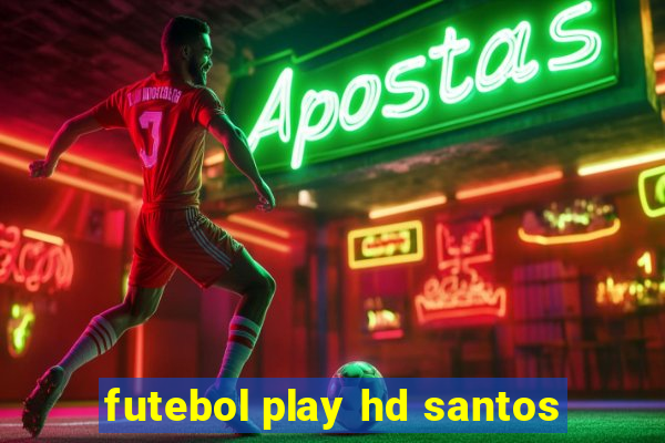 futebol play hd santos