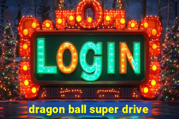 dragon ball super drive