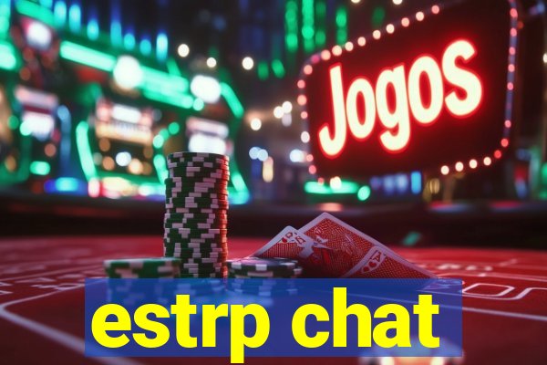 estrp chat