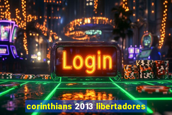 corinthians 2013 libertadores