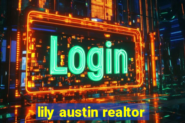 lily austin realtor