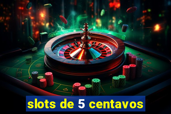 slots de 5 centavos