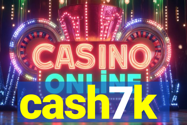 cash7k