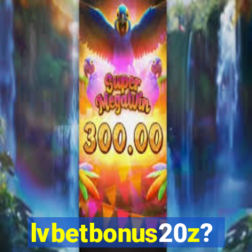 lvbetbonus20z?