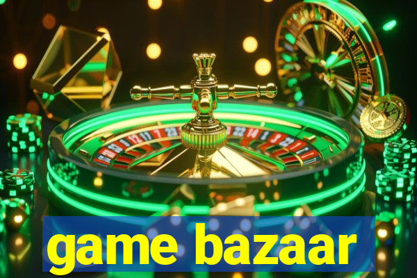 game bazaar