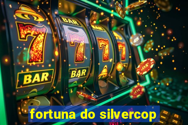 fortuna do silvercop