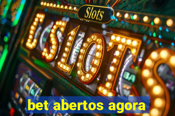 bet abertos agora