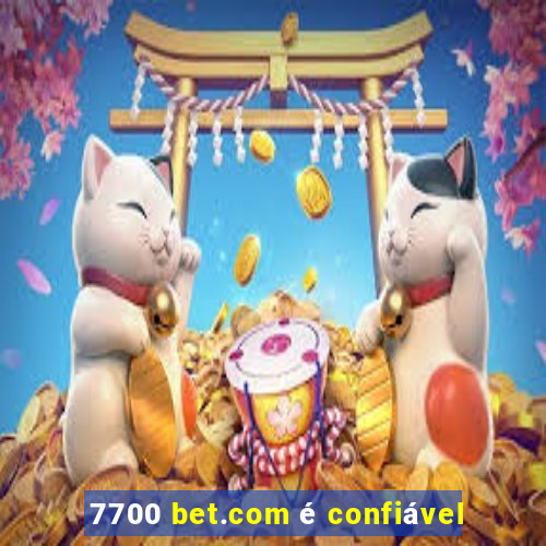 7700 bet.com é confiável