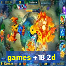 games +18 2d