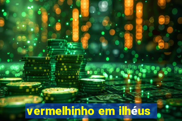 vermelhinho em ilhéus