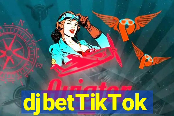 djbetTikTok