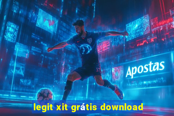 legit xit grátis download