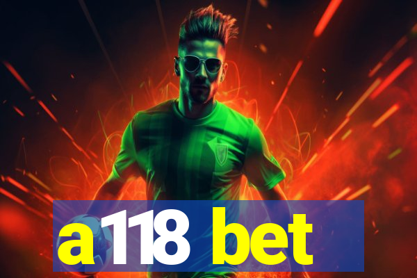 a118 bet