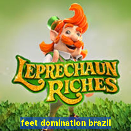 feet domination brazil