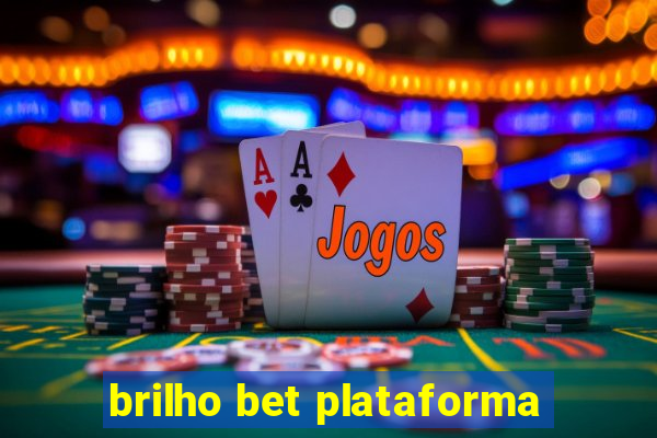 brilho bet plataforma