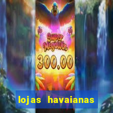 lojas havaianas shopping da bahia