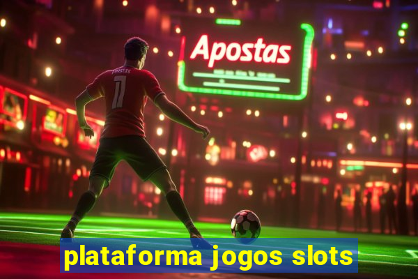 plataforma jogos slots