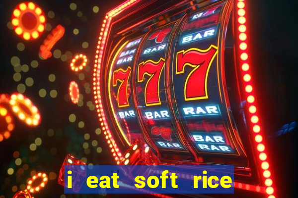 i eat soft rice in another world em português