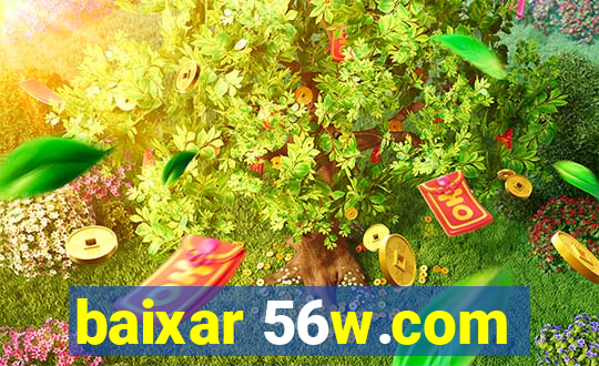 baixar 56w.com