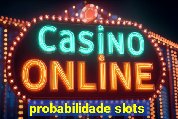 probabilidade slots