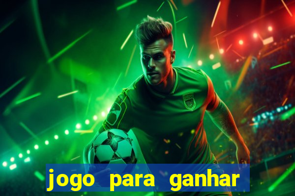 jogo para ganhar dinheiro de verdade sem depositar nada