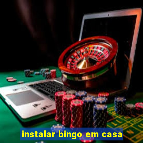 instalar bingo em casa