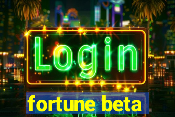 fortune beta