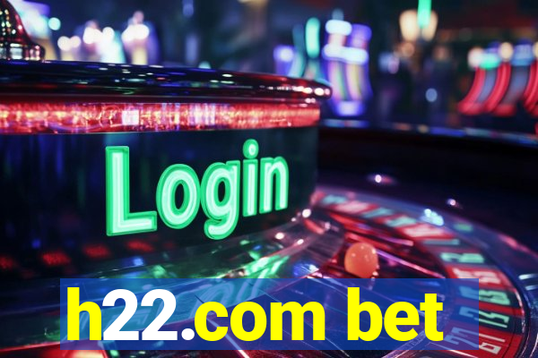 h22.com bet