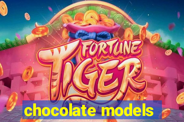 chocolate models