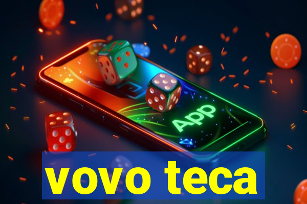 vovo teca