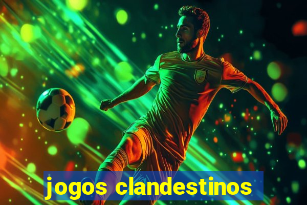 jogos clandestinos