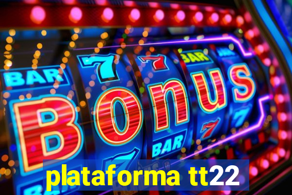 plataforma tt22