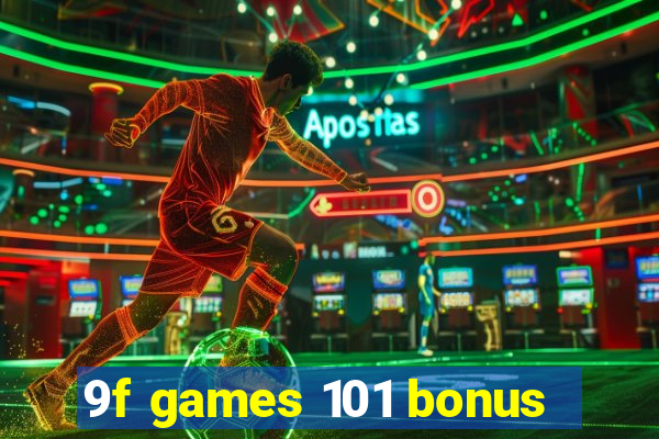 9f games 101 bonus