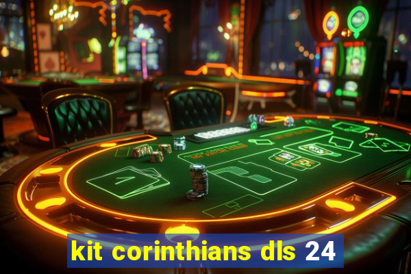 kit corinthians dls 24