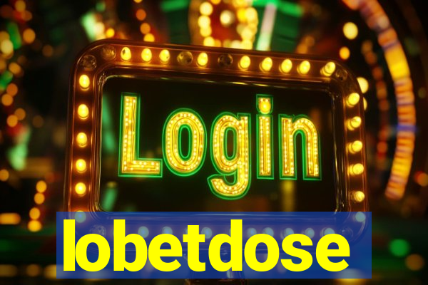 lobetdose