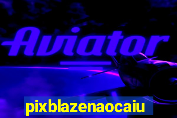 pixblazenaocaiu