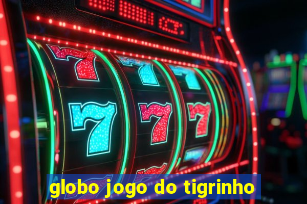 globo jogo do tigrinho