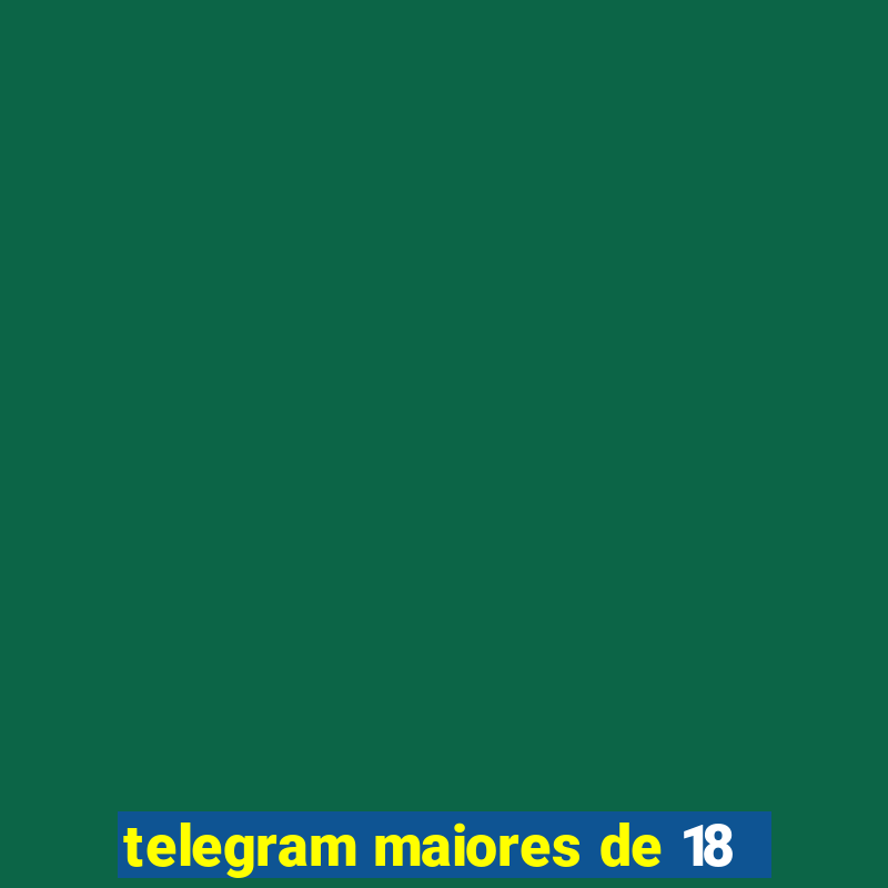 telegram maiores de 18