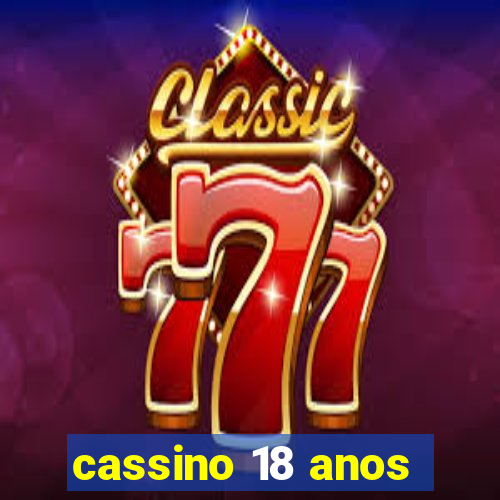 cassino 18 anos