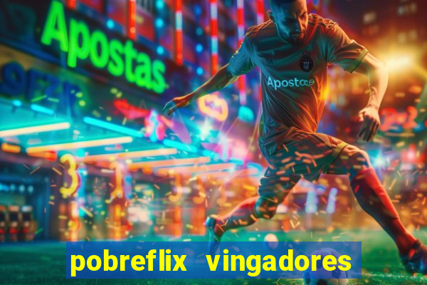 pobreflix vingadores guerra infinita