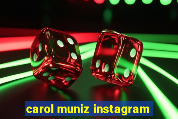 carol muniz instagram