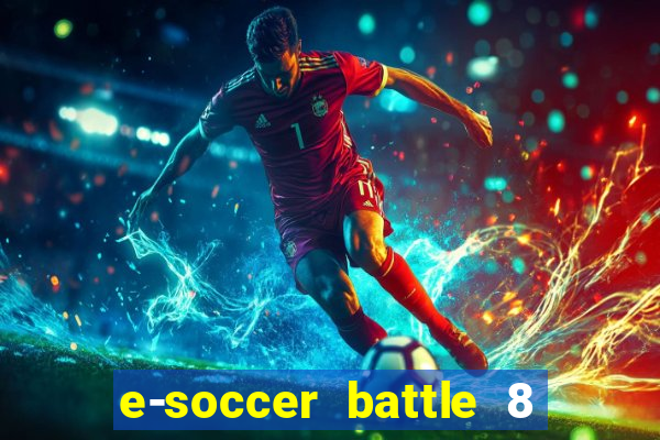 e-soccer battle 8 minutos tabela