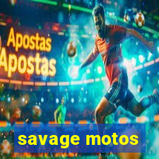 savage motos