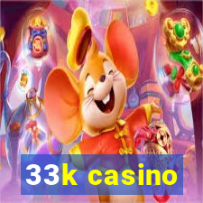 33k casino