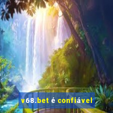 v68.bet é confiável