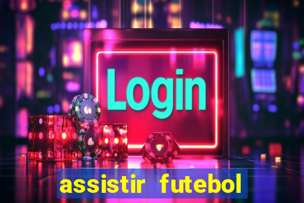 assistir futebol gratis sem travar