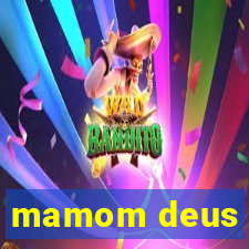 mamom deus