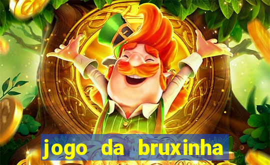 jogo da bruxinha ganhar dinheiro