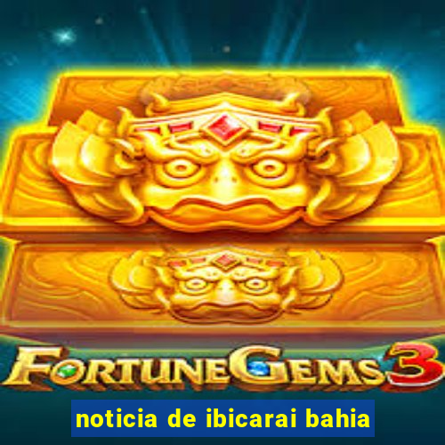 noticia de ibicarai bahia