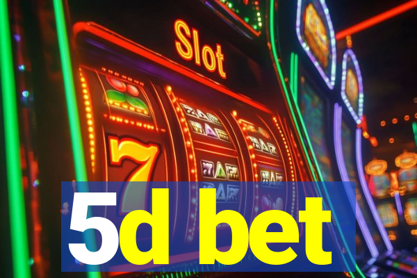 5d bet